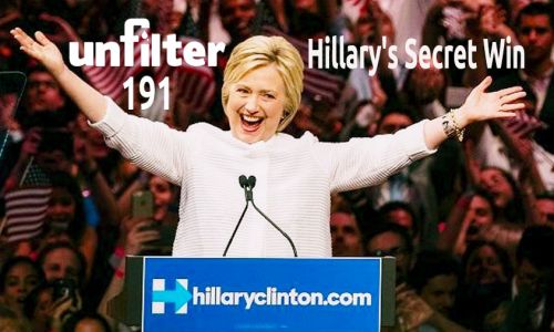 Hillary’s Secret Win | Unfilter 191