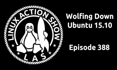 Wolfing Down Ubuntu 15.10 | LAS 388