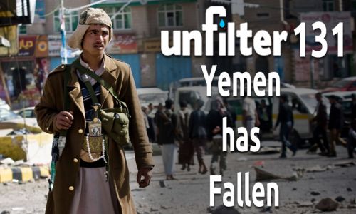 Yemen has Fallen | Unfilter 131