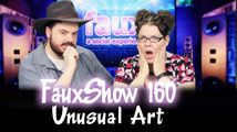 Unusual Art | FauxShow 160