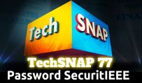 Password SecuritIEEE | TechSNAP 77