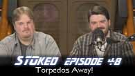 Torpedos Away! | STOked 48