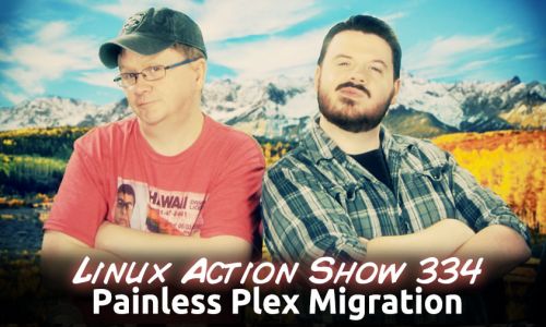 Painless Plex Migration | Linux Action Show 334
