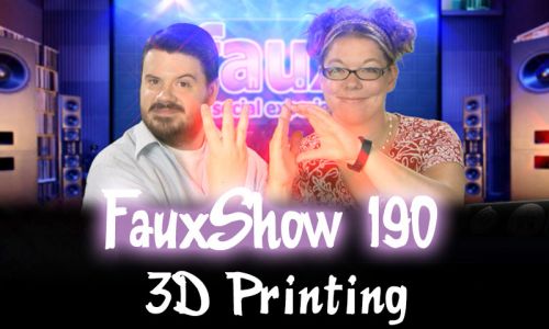 3D Printing | FauxShow 190