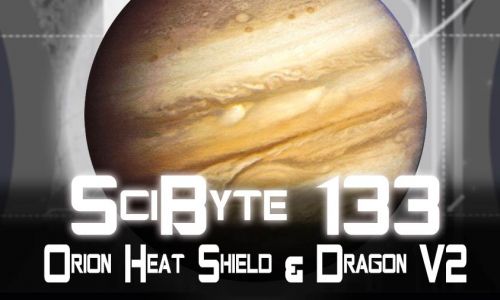 Orion Heat Shield & Dragon V2 | SciByte 133