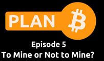 To Mine or Not to Mine? | Plan B 5