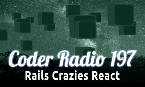 Rails Crazies React | CR 197