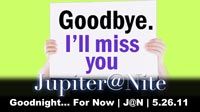 Goodnight… For Now | J@N | 5.26.11