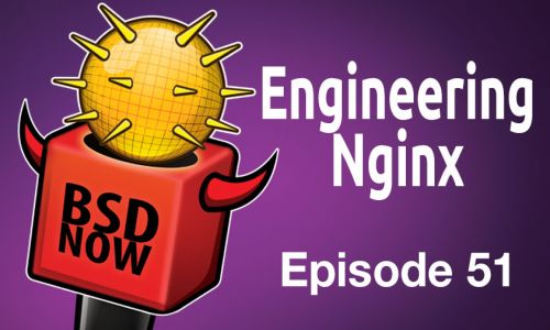 Engineering Nginx | BSD Now 51