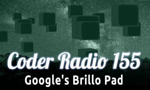 Google’s Brillo Pad | CR 155