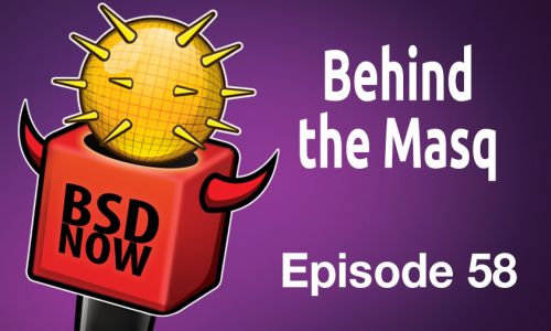 Behind the Masq | BSD Now 58