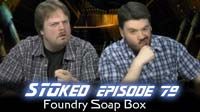Foundry Soap Box | STOked 79