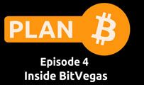 Inside BitVegas | Plan B 4