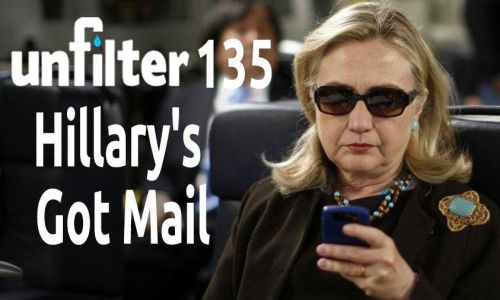 Hillary’s Got Mail | Unfilter 135