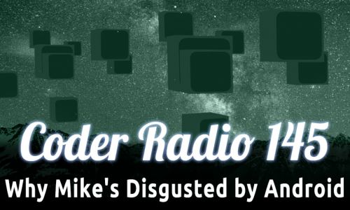 Why Mike’s Disgusted by Android | CR 145