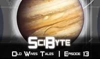 Old Wives Tales | SciByte 13