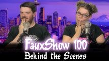 Behind the Scenes | FauxShow 100