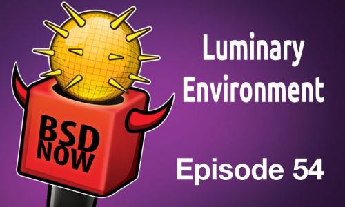 Luminary Environment | BSD Now 54