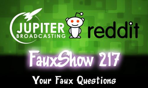 Your Faux Questions | FauxShow 217