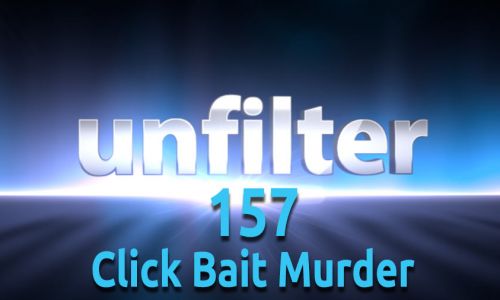 Click Bait Murder | Unfilter 157