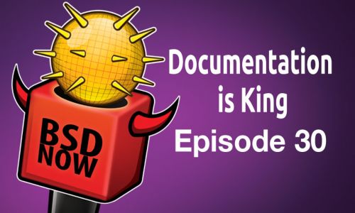 Documentation is King | BSD Now 30