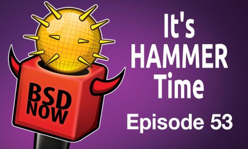 It’s HAMMER Time | BSD Now 53