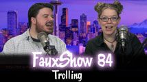 Trolling | FauxShow 84