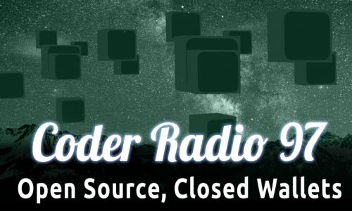 Open Source, Closed Wallets | CR 97