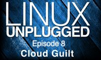 Cloud Guilt | LINUX Unplugged 8