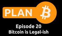 Bitcoin is Legal-ish | Plan B 20