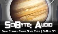 Solar Storms & Private Space Flight | SciByte 30