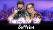 Caffeine | FauxShow 136