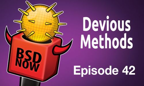 Devious Methods | BSD Now 42