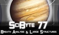 Breath Analysis & Large Structures | SciByte 77