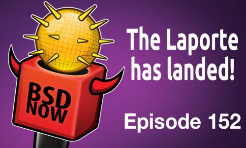 The Laporte has landed! | BSD Now 152