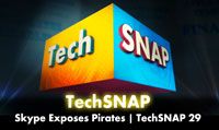 Skype Exposes Pirates | TechSNAP 29