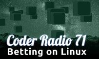 Betting on Linux | CR 71
