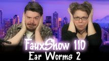 Earworms 2 | FauxShow 110