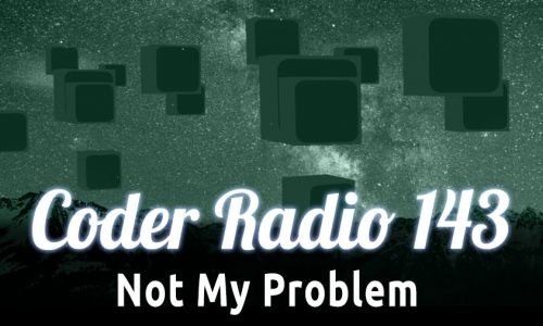 Not My Problem | CR 143