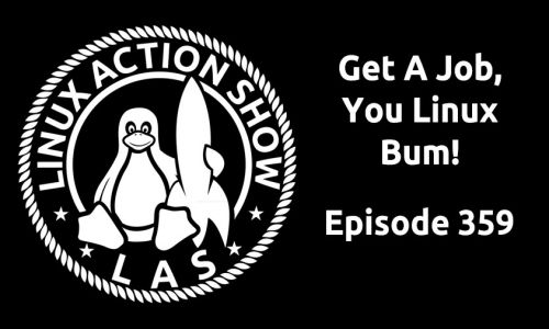 Get A Job, You Linux Bum! | LAS 359