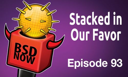 Stacked in Our Favor | BSD Now 93
