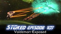 Voldemort Exposed | STOked 107