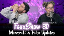 Minecraft & Paleo Updates | FauxShow 80