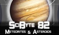 Meteorites & Asteroids | SciByte 82