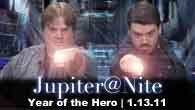 Year of the Hero | Jupiter@Nite | 1.13.11
