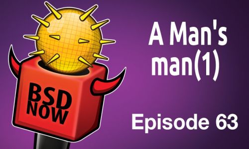 A Man’s man(1) | BSD Now 63