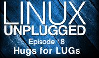 Hugs for LUGs | LINUX Unplugged 18