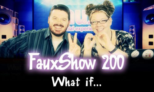 What If… | FauxShow 200
