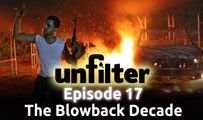 The Blowback Decade | Unfilter 17