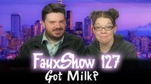 Got Milk? | FauxShow 127